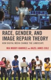 book Race, Gender, and Image Repair Theory : How Digital Media Change the Landscape