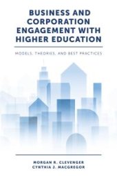 book Business and Corporation Engagement with Higher Education : Models, Theories and Best Practices