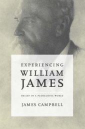 book Experiencing William James : Belief in a Pluralistic World