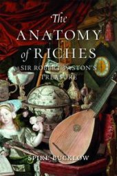 book The Anatomy of Riches : Sir Robert Paston's Treasure