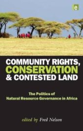 book Community Rights, Conservation and Contested Land : The Politics of Natural Resource Governance in Africa