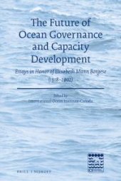 book The Future of Ocean Governance and Capacity Development : Essays in Honor of Elisabeth Mann Borgese (1918-2002)