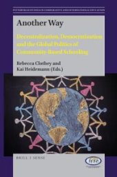 book Another Way : Decentralization, Democratization and the Global Politics of Community-Based Schooling