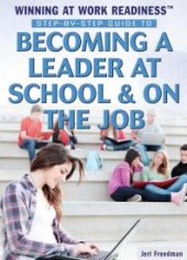 book Step-By-Step Guide to Becoming a Leader at School and on the Job