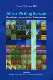 book Africa Writing Europe : Opposition, Juxtaposition, Entanglement