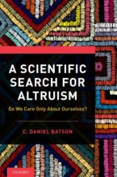 book A Scientific Search for Altruism : Do We Only Care about Ourselves?