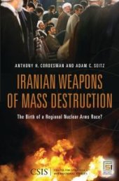 book Iranian Weapons of Mass Destruction: the Birth of a Regional Nuclear Arms Race? : The Birth of a Regional Nuclear Arms Race?