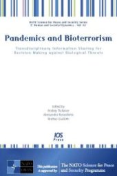 book Pandemics and Bioterrorism : Transdisciplinary Information Sharing for Decision-Making Against Biological Threats