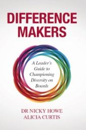 book Difference Makers : A Leader's Guide to Championing Diversity on Boards