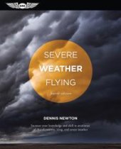 book Severe Weather Flying : Increase your knowledge and skill to avoid thunderstorms, icing and severe weather