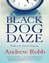 book Black Dog Daze : Public Life, Private Demons