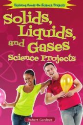 book Solids, Liquids, and Gases Science Projects