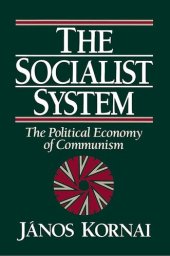 book The Socialist System 社会主义体制 : The Political Economy of Communism 共产主义政治经济学