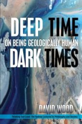 book Deep Time, Dark Times : On Being Geologically Human