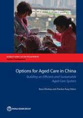 book Options for Aged Care in China : Building an Efficient and Sustainable Aged Care System