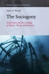 book The Sociogony : Social Facts and the Ontology of Objects, Things, and Monsters