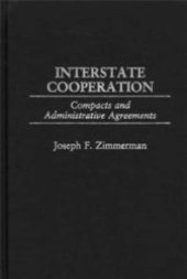 book Interstate Cooperation: Compacts and Administrative Agreements : Compacts and Administrative Agreements