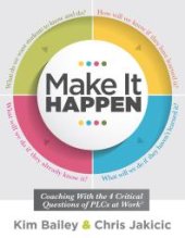 book Make It Happen : Coaching with the Four Critical Questions of PLCs at Work® (Professional Learning Community Strategies for Instructional Coaches)