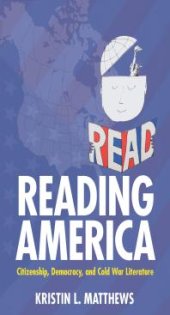 book Reading America : Citizenship, Democracy, and Cold War Literature