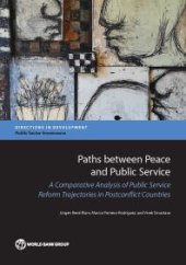 book Paths Between Peace and Public Service : A Comparative Analysis of Public Service Reform Trajectories in Postconflict Countries