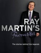 book Ray Martin's Favourites : The Stories Behind the Legends