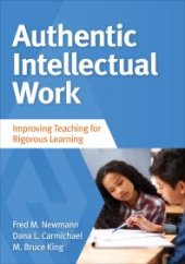 book Authentic Intellectual Work : Improving Teaching for Rigorous Learning