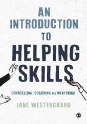 book An Introduction to Helping Skills : Counselling, Coaching and Mentoring