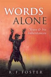 book Words Alone : Yeats and His Inheritances