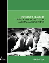 book Murdoch's Flagship : Twenty-Five Years of the Australian Newspaper