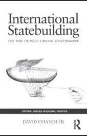 book International Statebuilding : The Rise of Post-Liberal Governance