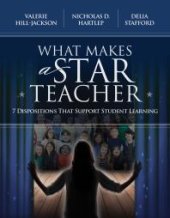 book What Makes a Star Teacher : 7 Dispositions That Support Student Learning