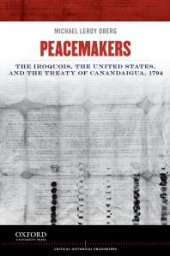 book Peacemakers : The Iroquois, the United States, and the Treaty of Canandaigua 1794