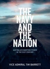 book The Navy and the Nation : Australia's Maritime Power in the 21st Century