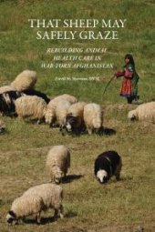 book That Sheep May Safely Graze : Rebuilding Animal Health Care in War-Torn Afghanistan