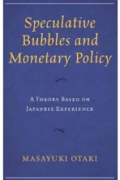 book Speculative Bubbles and Monetary Policy : A Theory Based on Japanese Experience