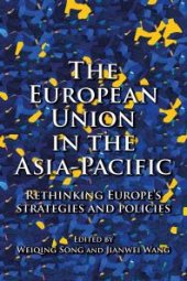 book The European Union in the Asia-Pacific : Rethinking Europe's Strategies and Policies