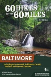 book 60 Hikes Within 60 Miles: Baltimore : Including Anne Arundel, Baltimore, Carroll, Harford, and Howard Counties