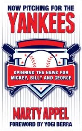 book Now Pitching for the Yankees : Spinning the News for Mickey, Billy and George