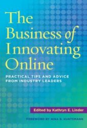 book The Business of Innovating Online : Practical Tips and Advice from Industry Leaders