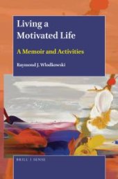 book Living a Motivated Life : A Memoir and Activities