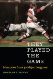 book They Played the Game : Memories from 47 Major Leaguers