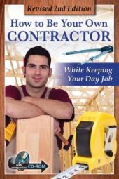 book How to Be Your Own Contractor and Save Thousands on Your New House Or Renovation: While Keeping Your Day Job With Companion CD-ROM REVISED 2ND EDITION