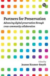 book Partners for Preservation : Advancing digital preservation through cross-community collaboration