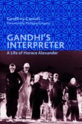 book Gandhi's Interpreter : A Life of Horace Alexander