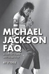 book Michael Jackson FAQ : All That's Left to Know About the King of Pop