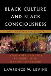 book Black Culture and Black Consciousness : Afro-American Folk Thought from Slavery to Freedom