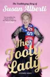 book The Footy Lady : The Trailblazing Story of Susan Alberti