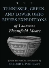 book The Tennessee, Green, and Lower Ohio Rivers Expeditions of Clarence Bloomfield Moore