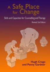 book A Safe Place for Change : Skills and Capacities for Counselling and Therapy