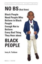 book No BS (Bad Stats) : Black People Need People Who Believe in Black People Enough Not to Believe Every Bad Thing They Hear about Black People